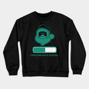 Christmas Mood Loading Crewneck Sweatshirt